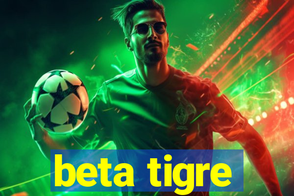 beta tigre